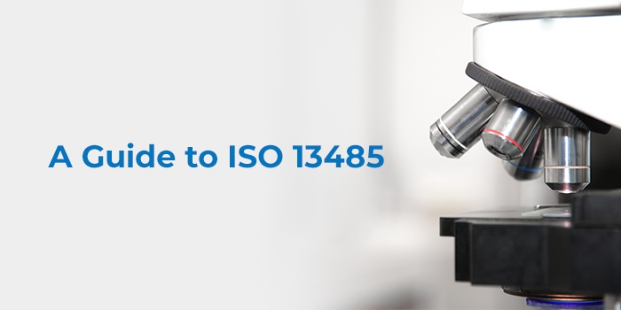 A One-Stop Guide to ISO 13485: Enhancing Your Organization’s Medical Device Quality Management